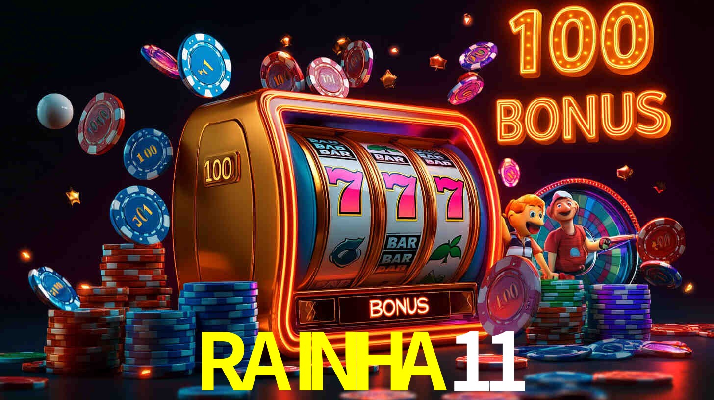 RAINHA11 com Bônus especiais